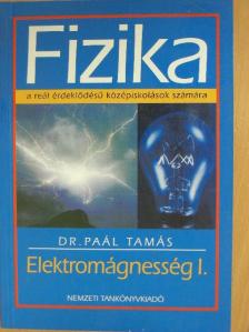 Dr. Paál Tamás - Fizika - Elektromágnesség I. [antikvár]