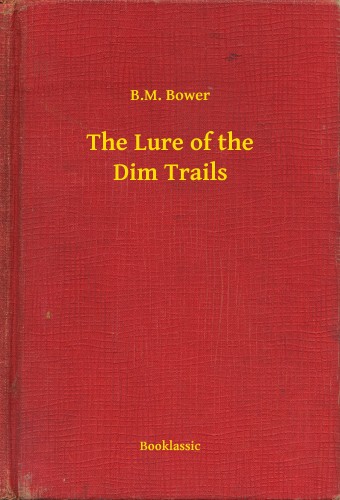 Bower B.M. - The Lure of the Dim Trails [eKönyv: epub, mobi]