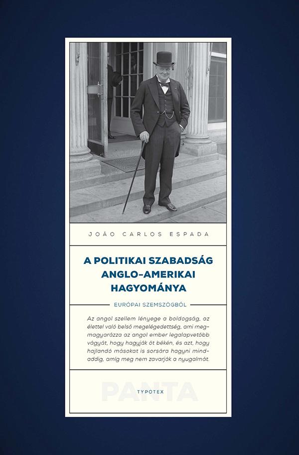 Joao Carlos Espada - A politikai szabadság anglo-amerikai hagyománya Európai szemszögből