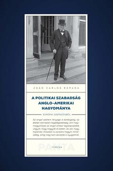 Joao Carlos Espada - A politikai szabadság anglo-amerikai hagyománya Európai szemszögből