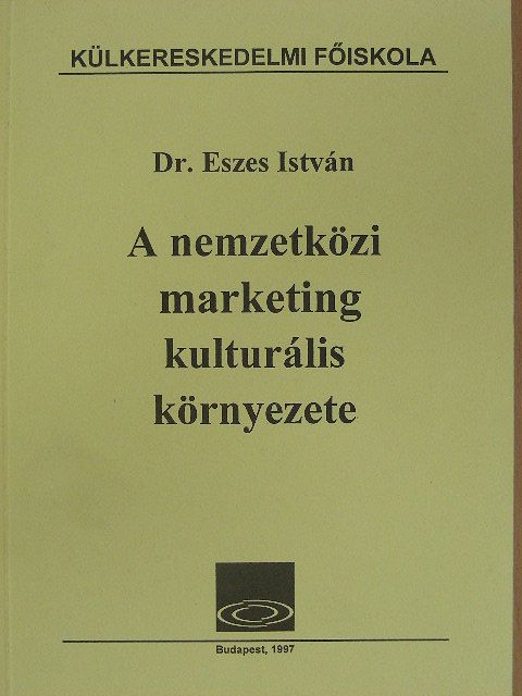 Dr. Eszes István - A nemzetközi marketing kulturális környezete [antikvár]