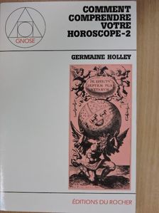 Germaine Holley - Comment comprendre votre horoscope 2. [antikvár]