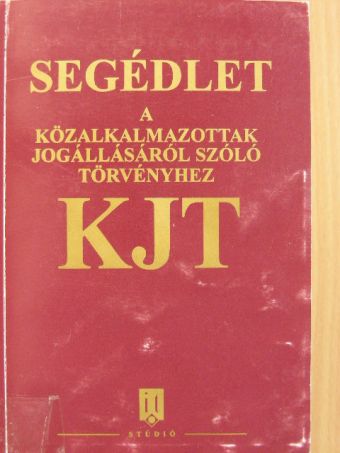 Segédlet a közalkalmazottak jogállásáról szóló törvényhez [antikvár]