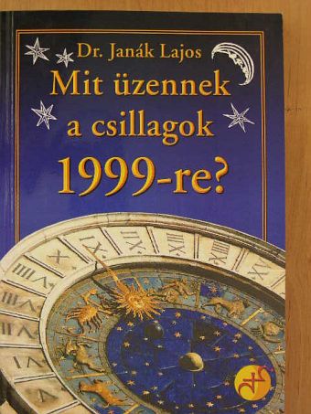 Dr. Janák Lajos - Mit üzennek a csillagok 1999-re? [antikvár]