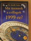 Dr. Janák Lajos - Mit üzennek a csillagok 1999-re? [antikvár]