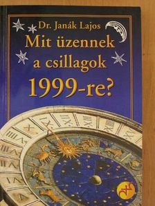 Dr. Janák Lajos - Mit üzennek a csillagok 1999-re? [antikvár]