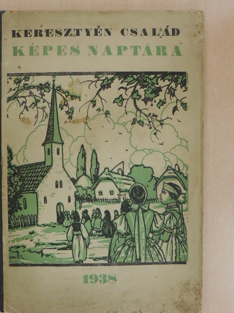 Keresztyén Család és Református Hiradó képes naptára az 1938-ik közönséges évre [antikvár]