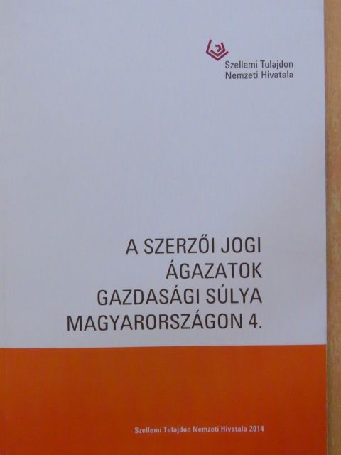 Simon Dorottya - A szerzői jogi ágazatok gazdasági súlya Magyarországon 4. [antikvár]