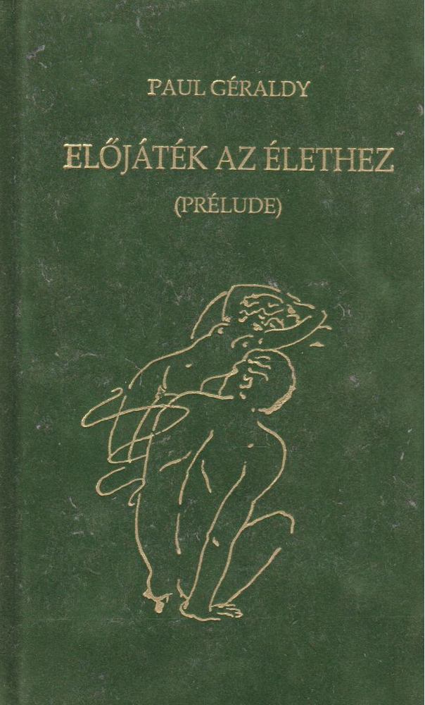 Paul Géraldy - Előjáték az élethez [antikvár]