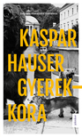 Bogdan-Alexandru Stãnescu - Kaspar Hauser gyerekkora [eKönyv: epub, mobi]