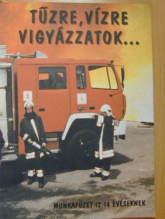 Tűzre, vízre vigyázzatok... - Munkafüzet 12-14 éveseknek [antikvár]