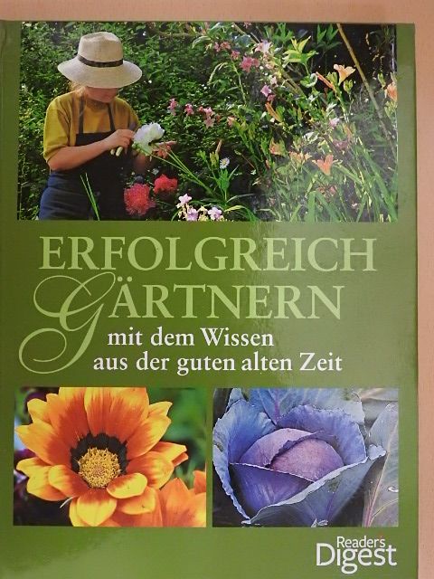 Erfolgreich gärtnern mit dem Wissen aus der guten alten Zeit [antikvár]