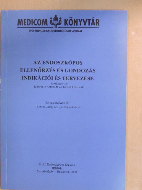 Csermely Lajos - Az endoszkópos ellenőrzés és gondozás indikációi és tervezése [antikvár]