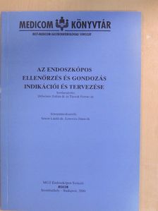 Csermely Lajos - Az endoszkópos ellenőrzés és gondozás indikációi és tervezése [antikvár]