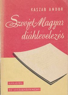 Kaszab Andor - Szovjet-magyar diáklevelezés [antikvár]