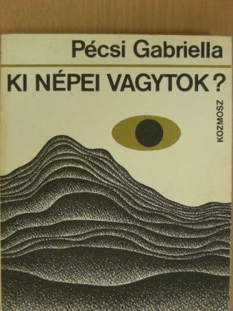 Pécsi Gabriella - Ki népei vagytok? [antikvár]