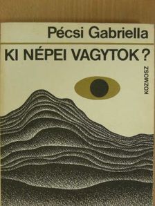 Pécsi Gabriella - Ki népei vagytok? [antikvár]