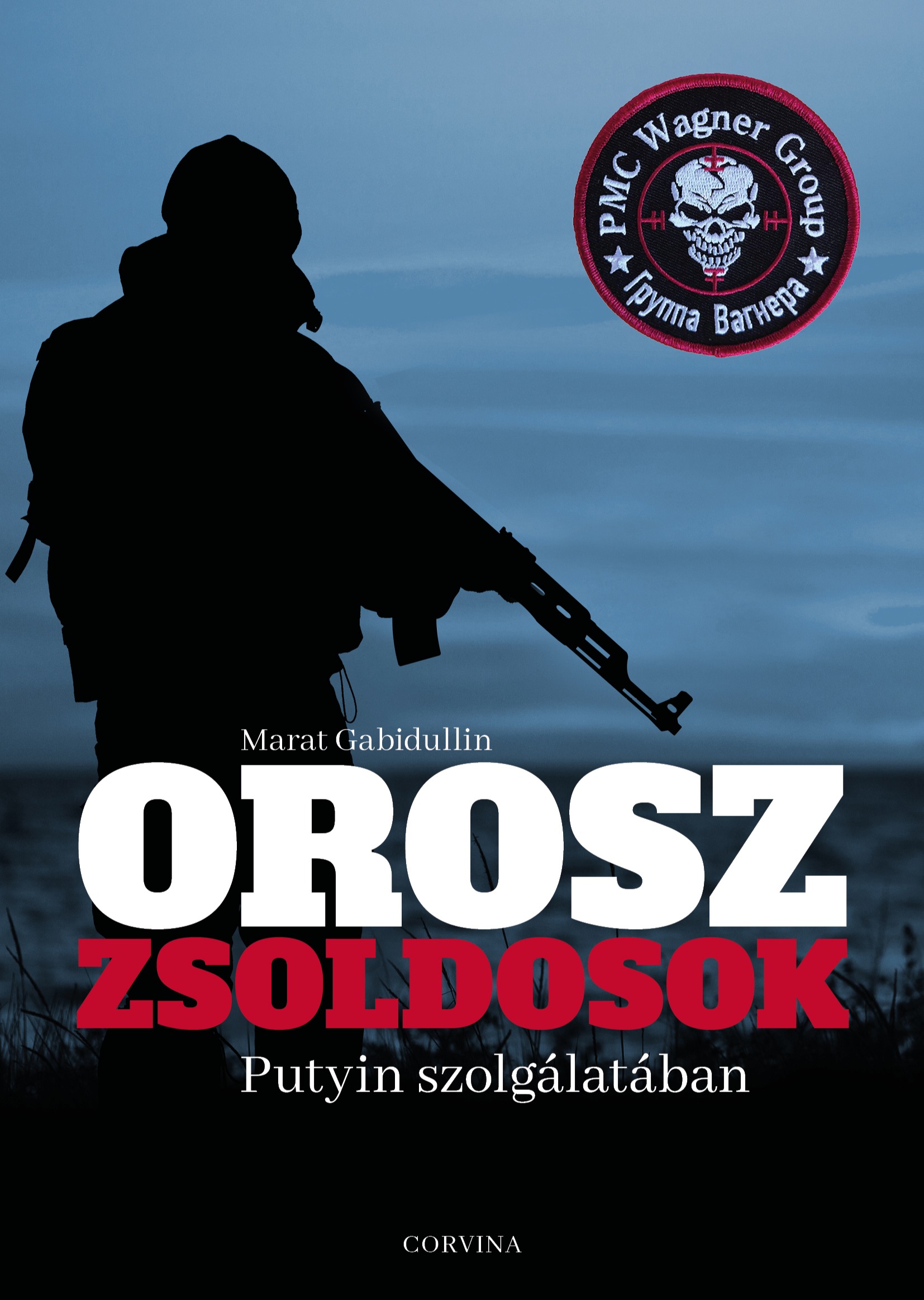 Marat Gabidullin - Orosz zsoldosok Putyin szolgálatában [eKönyv: epub, mobi]