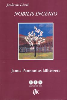 Jankovits László - Nobilis ingenio - Janus Pannonius költészete