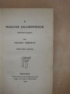 Pulszky Ferenc - A magyar jacobinusok [antikvár]