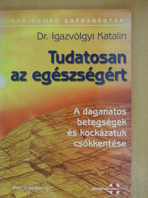 Dr. Igazvölgyi Katalin - Tudatosan az egészségért [antikvár]