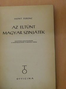 Hont Ferenc - Az eltűnt magyar szinjáték [antikvár]