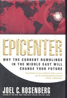 Joel C. Rosenberg - Epicenter - Why the Current Rumblings in the Middle Ease Will Change Future [antikvár]