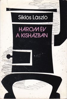 Siklós László - Három év a kisházban [antikvár]