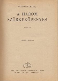 Dobrovoljszkij - A három szürkeköpenyes [antikvár]