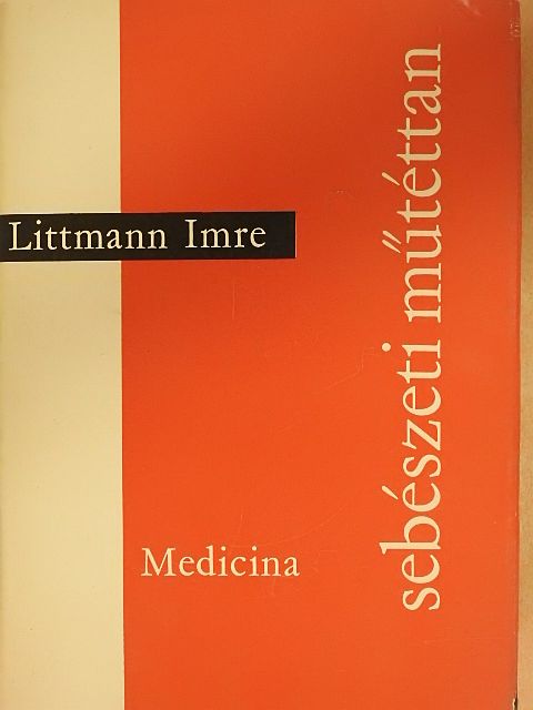 Littmann Imre - Sebészeti műtéttan [antikvár]