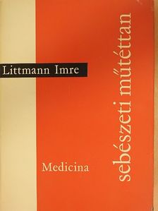 Littmann Imre - Sebészeti műtéttan [antikvár]