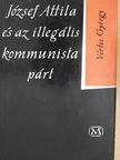 Vértes György - József Attila és az illegális kommunista párt [antikvár]