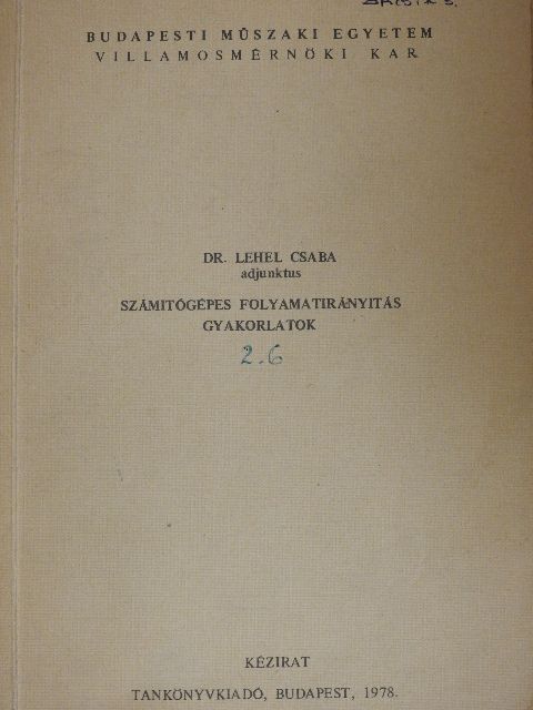 Dr. Lehel Csaba - Számítógépes folyamatirányítás gyakorlatok [antikvár]