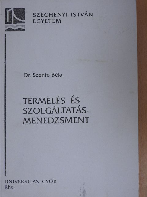 Dr. Szente Béla - Termelés- és szolgáltatásmenedzsment [antikvár]