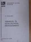 Dr. Szente Béla - Termelés- és szolgáltatásmenedzsment [antikvár]