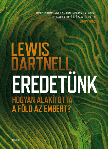 Lewis Dartnell - Eredetünk - Hogyan alakította a Föld az embert? [eKönyv: epub, mobi]