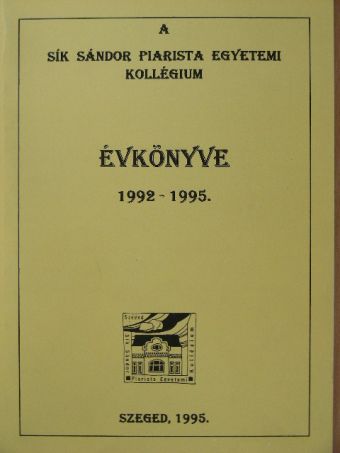 Papp Attila - A Sík Sándor Piarista Egyetemi Kollégium évkönyve 1992-1995. [antikvár]