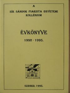 Papp Attila - A Sík Sándor Piarista Egyetemi Kollégium évkönyve 1992-1995. [antikvár]