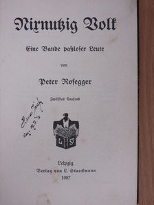 Peter Rosegger - Nirnutzig Volk (gótbetűs) [antikvár]