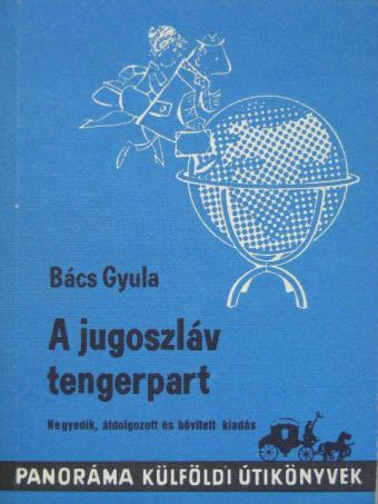 Bács Gyula - A jugoszláv tengerpart [antikvár]