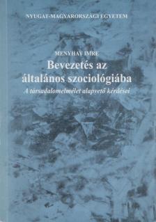 Menyhay Imre - Bevezetés az általános szociológiába [antikvár]