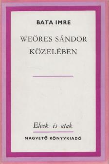 BATA IMRE - Weöres Sándor közelében [antikvár]