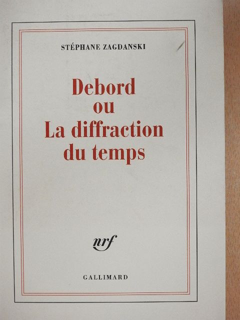 Stéphane Zagdanski - Debord ou La diffraction du temps [antikvár]