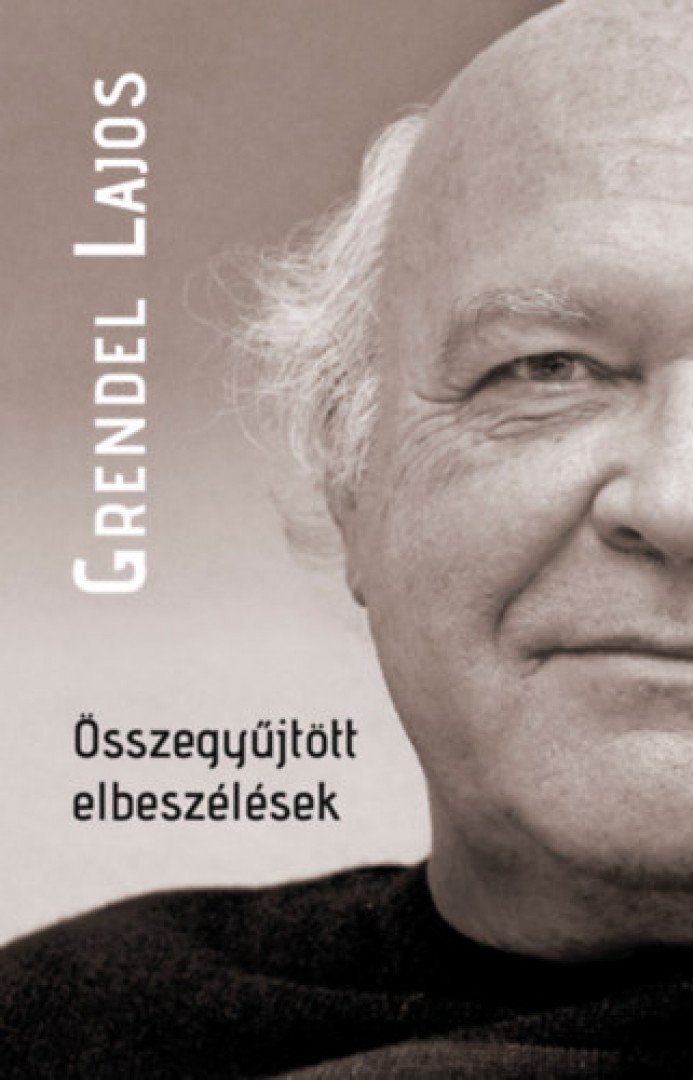 Grendel Lajos - Összegyűjtött elbeszélések [antikvár]