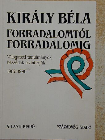 Király Béla - Forradalomtól forradalomig [antikvár]