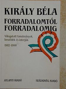 Király Béla - Forradalomtól forradalomig [antikvár]