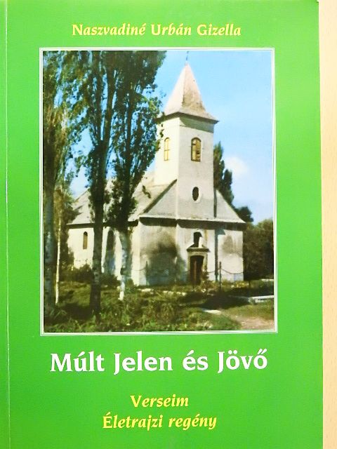 Naszvadiné Urbán Gizella - Múlt Jelen és Jövő [antikvár]