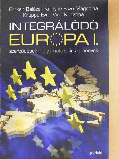 Ferkelt Balázs - Integrálódó Európa I. [antikvár]