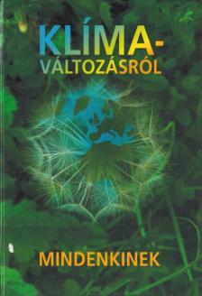 Harnos Zsolt, Dr. Gaál Márta, Hufnagel Levente - Klímaváltozásról mindenkinek [antikvár]