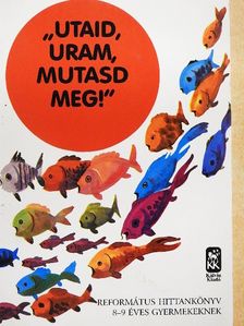 Vladár Gábor - "Utaid, Uram, mutasd meg"! [antikvár]